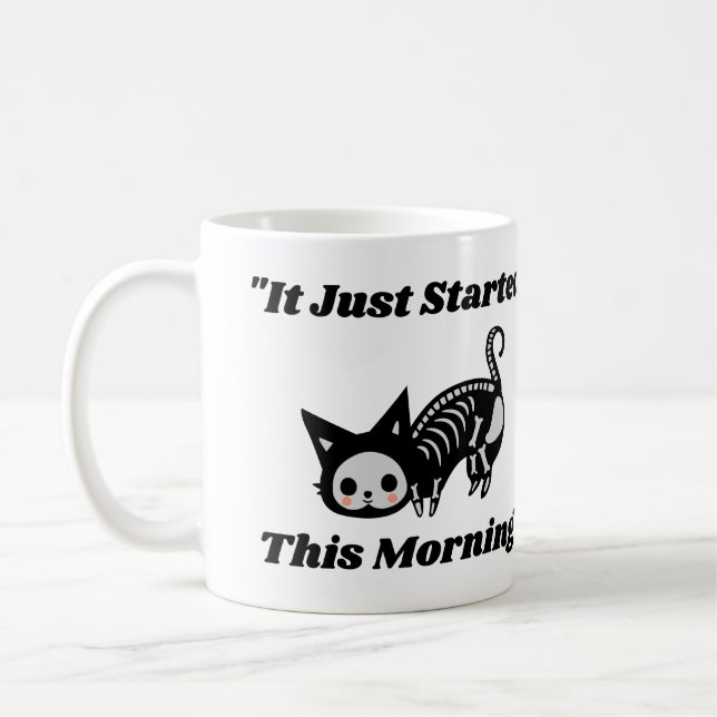 Funny Vet Quote: It Just Started This Morning Cat  Coffee Mug (Left)