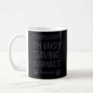 Funny Vet Tech Hoodie I Can'T Im Busy Saving Anima Coffee Mug