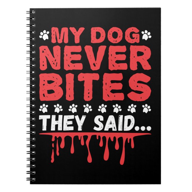 Funny Vet Tech My Dog Never Bites They Said Notebook (Front)