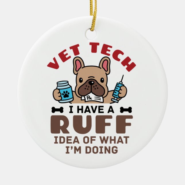 Funny Vet Tech Veterinary Technician Ruff Idea Ceramic Tree Decoration (Front)