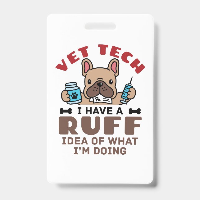 Funny Vet Tech Veterinary Technician Ruff Idea ID Badge (Front)