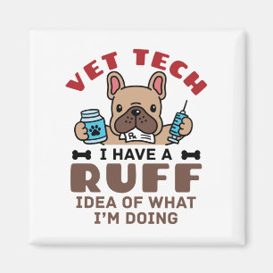 Funny Vet Tech Veterinary Technician Ruff Idea Magnet