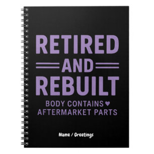 Funny Veterans Retired and Rebuilt Body  Notebook