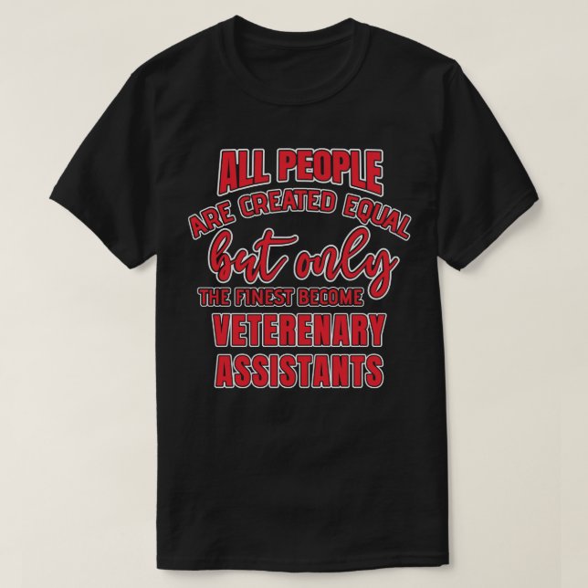 Funny Veterinary Assistant Quote T-Shirt (Design Front)