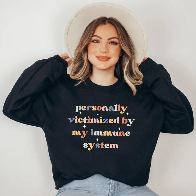 Funny Victimised By My immune system Sweatshirt (Creator Uploaded)