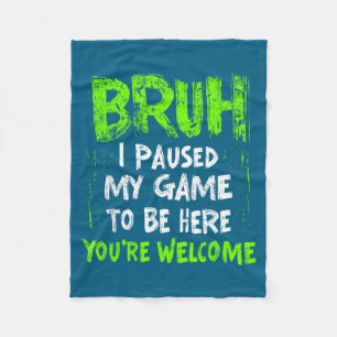 Funny Video Gamer Bruh I Paused My Game Teen Boys  Fleece Blanket