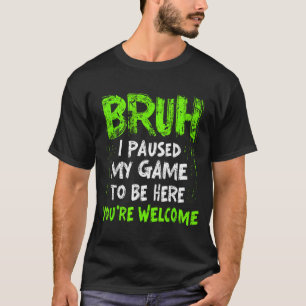 Funny Video Gamer Bruh I Paused My Game Teen Boys T-Shirt