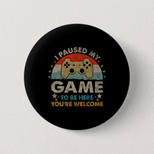 Funny Video Gamer Humour Joke I Paused My Game To  6 Cm Round Badge