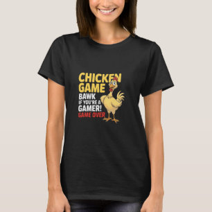 Funny Video Games Chicken Game Game Over Bawk If Y T-Shirt