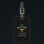 Funny Vintage Aeroplane Pilot Blue Sky Is Calling Luggage Tag<br><div class="desc">The Blue Sky is Calling and I Must Go. Vintage and retro design for aeroplane pilot, the captain who fly the aeroplane. Cool distressed design merchandise for those who love to travel and fly around the world. Perfect for flight attendant and air hostess. Great Christmas gift and birthday present for...</div>