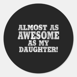 Funny Vintage And Retro Dad Almost As Awesome As M Classic Round Sticker