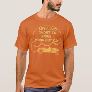 Funny vintage car t shirt for the car lover Life s