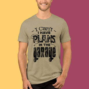 Funny Vintage Car Tee I Have Plans In The Garage