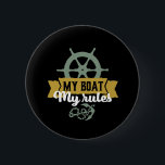 Funny Vintage Fishing Humour My Boat My Rules 6 Cm Round Badge<br><div class="desc">Funny and humourous design for fisherman, angler, those who love river and lake fishing. This vintage, retro and distressed merchandise is great to wear on your fishing trip to the cabin by the wood. Bring your gears, fishing rod, fishing reel and let's catch some fish. Great Christmas gift and birthday...</div>