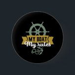 Funny Vintage Fishing Humour My Boat My Rules 6 Cm Round Badge<br><div class="desc">Funny and humourous design for fisherman, angler, those who love river and lake fishing. This vintage, retro and distressed merchandise is great to wear on your fishing trip to the cabin by the wood. Bring your gears, fishing rod, fishing reel and let's catch some fish. Great Christmas gift and birthday...</div>
