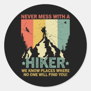 Funny Vintage Hiker Never Mess With A Hiker Hiking Classic Round Sticker