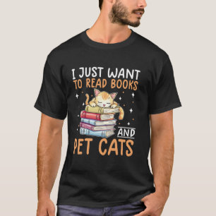 Funny Vintage I Just Want To Read Books And Pet Ca T-Shirt