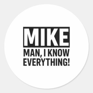 Funny Vintage Mike Knows Everything Man Quote For  Classic Round Sticker