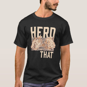 Funny Vintage Quote Cows Farm Cow Herd That Farmer T-Shirt