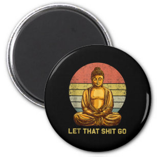 Funny Vintage Retro Let That Go Buddha Yoga Magnet