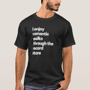 Funny Vinyl I Enjoy Romantic Walks Through The Rec T-Shirt