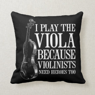 Funny Viola Player Because Violinists Need Heroes Cushion