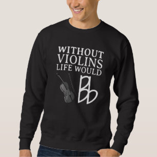 Funny Violin Player For Men Women Viola Fiddler Ce Sweatshirt