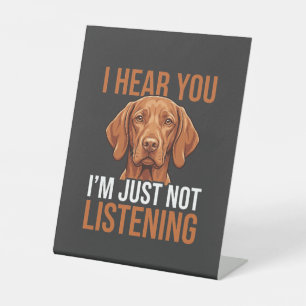 Funny Vizsla Not Listening Dog Quote Pedestal Sign