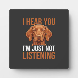 Funny Vizsla Not Listening Dog Quote Plaque