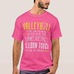 Funny Volleyball Design For Player T-Shirt