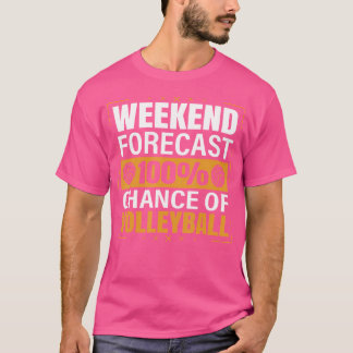 Funny Volleyball Lover Weekend Forecast Chance Of T-Shirt