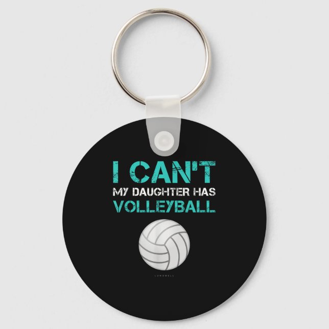 Funny Volleyball Shirt_ I Can't My Daughter Has Vo Key Ring (Front)