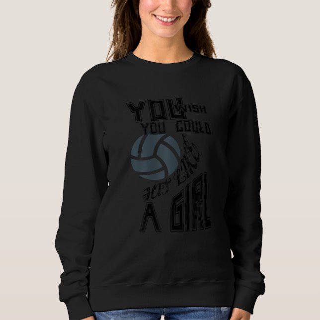 Funny Volleyball Youth Player You Wish You Hit Lik Sweatshirt (Front)