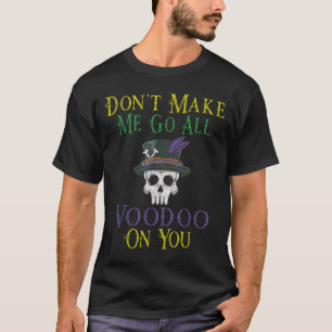 Funny Voodoo Quote - Witch Doctor Skull Mardi Gras T-Shirt