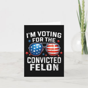 Funny Voting Trump 2024 Im Voting For The Card