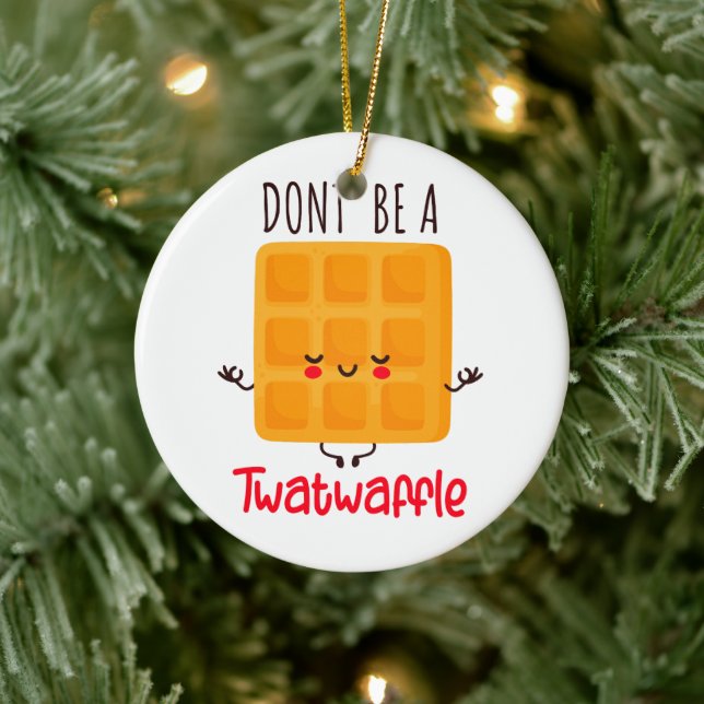Funny Waffle Don't Be A Twatwaffle Ceramic Tree Decoration (Tree)