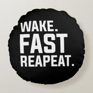 Funny Wake Fast Repeat Graphic Sarcastic Round Cushion