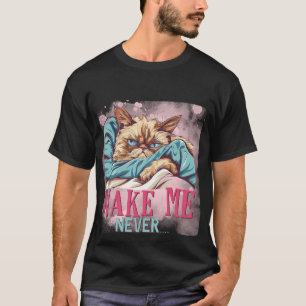 Funny "Wake Me Never" Grumpy Sleeping Cat✨😴😼 T-Shirt
