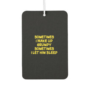 Funny Wake-Up Humour Grumpy Mornings for Him Car Air Freshener