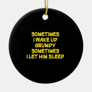 Funny Wake-Up Humour Grumpy Mornings for Him Ceramic Tree Decoration