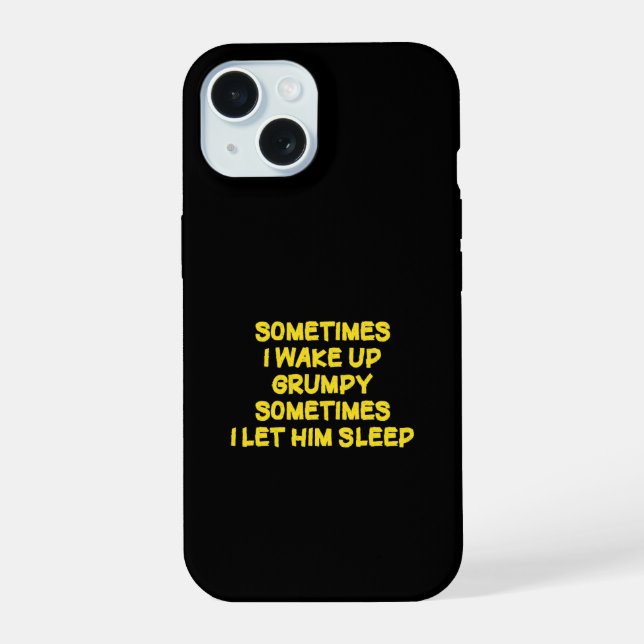 Funny Wake-Up Humour Grumpy Mornings for Him iPhone 15 Case (Back)