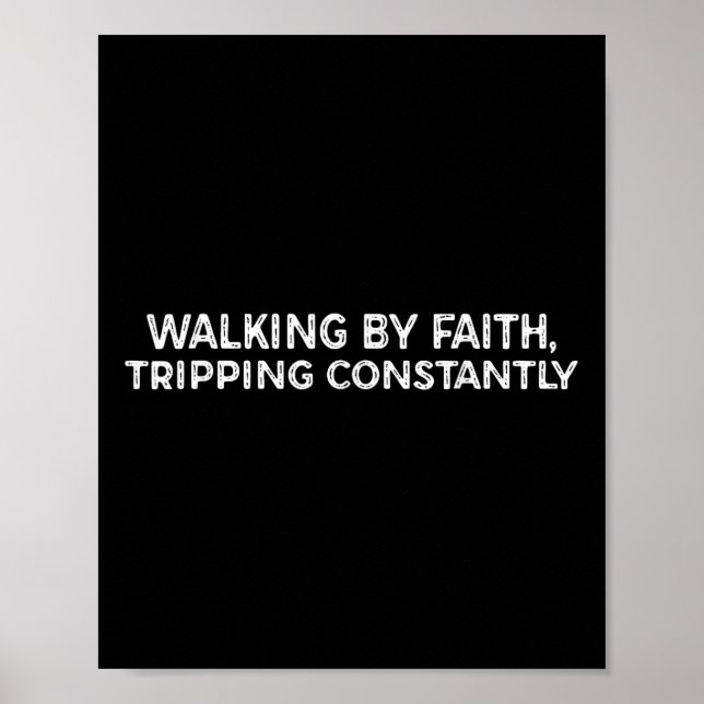 Funny Walking By Faith Tripping Constantly  Poster (Front)