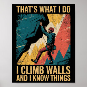 Funny Wall Climbing That's What I Do I Climb Walls Poster
