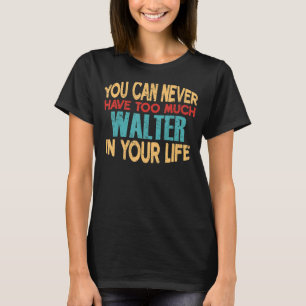 Funny Walter Personalised Tshirt First Name Joke I