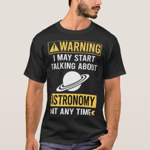 Funny Warning Astronomy T-Shirt