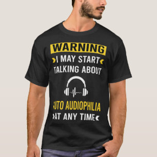 Funny Warning Auto Audiophilia T-Shirt