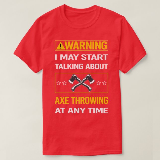 Funny Warning Axe Throwing T-Shirt (Design Front)