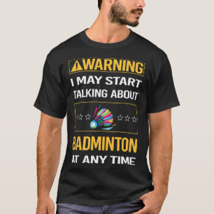 Funny Warning Badminton T-Shirt