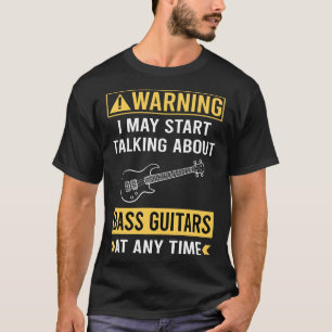 Funny Warning Bass Guitar Guitarist T-Shirt