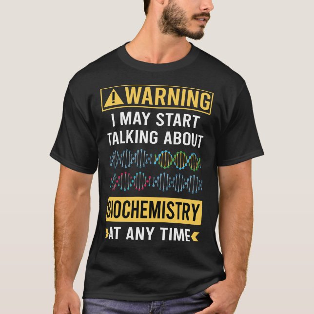 Funny Warning Biochemistry Biochemist T-Shirt (Front)